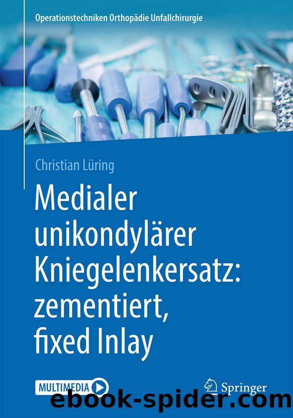 Medialer unikondylärer Kniegelenkersatz: zementiert, fixed Inlay by Christian Lüring