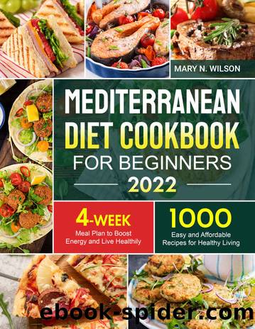 Mediterranean Diet Cookbook for Beginners 2022 by Wilson Mary N