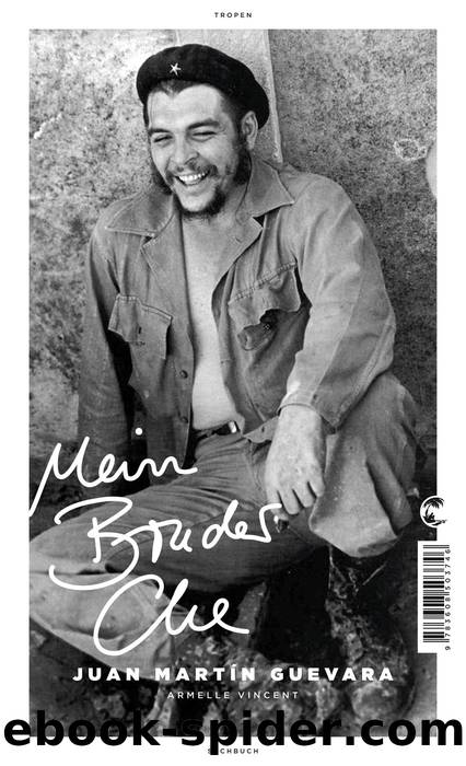 Mein Bruder Che by Guevara Juan Martín; Vincent Armelle