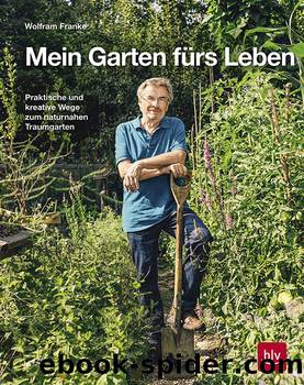 Mein Garten fürs Leben by Wolfram Franke