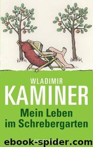 Mein Leben im Schrebergarten by Wladimir Kaminer