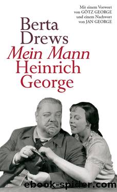 Mein Mann Heinrich George by Berta Drews