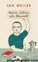 Mein neues Leben als Mensch (German Edition) by Weiler Jan