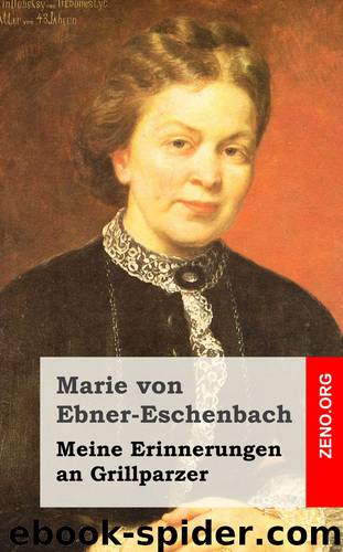 Meine Erinnerungen an Grillparzer by Marie von Ebner-Eschenbach