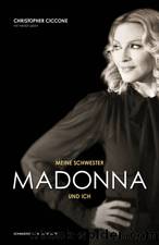 Meine Schwester Madonna und ich (German Edition) by Ciccone Christopher & Leigh Wendy & Lampe Madeleine & Wortmann Thorsten
