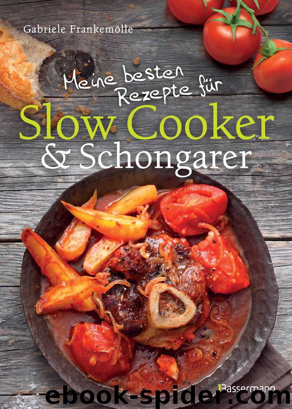 Meine besten Rezepte für Slow Cooker und Schongarer by Frankemölle Gabriele