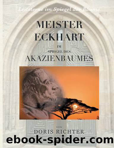 Meister Eckhart im Spiegel des Akazienbaumes by Doris Richter
