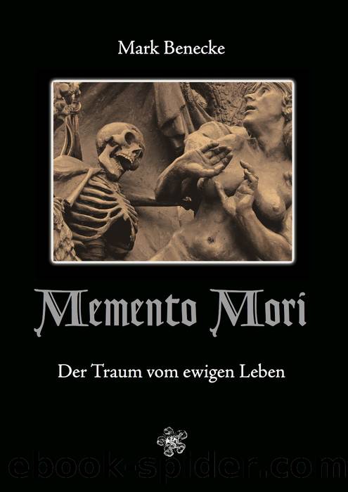 Memento Mori - Der Traum vom ewigen Leben by Mark Benecke