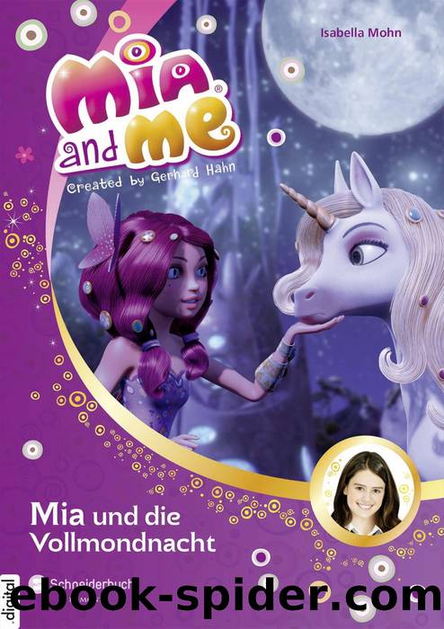 Mia and Me (11) - Mia und die Vollmondnacht by Isabella Mohn