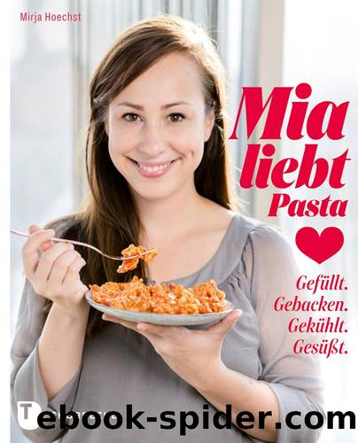 Mia liebt Pasta by Mirja Hoechst