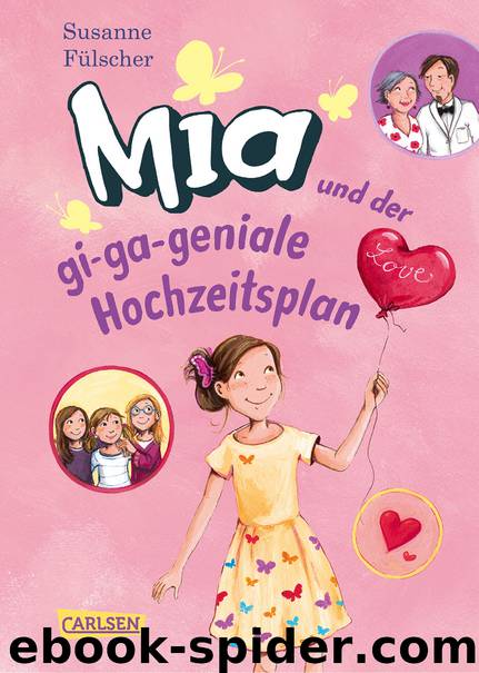 Mia und der gi-ga-geniale Hochzeitsplan by Susanne Fülscher