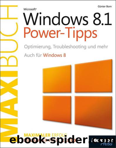 Microsoft Windows 8.1 Power-Tipps Das Maxibuch by Günter Born
