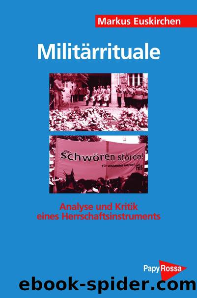 MilitÃ¤rrituale. Analyse und Kritik eines Herrschaftsinstruments by Markus Euskirchen