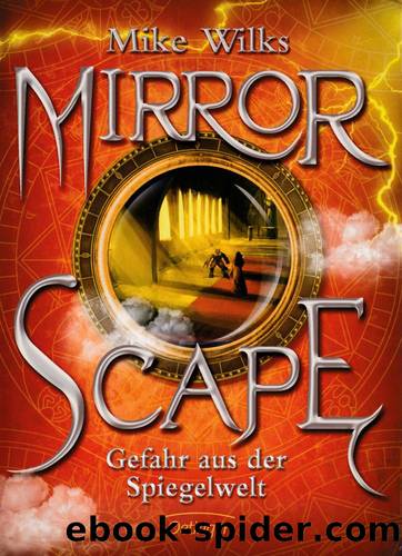 Mirrorscape 02 - Gefahr aus der Spiegelwelt by Mike Wilks