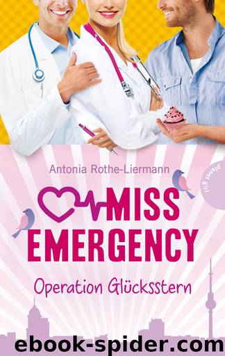 Miss Emergency, Band 4: Miss Emergency , Operation Glücksstern (German Edition) by Rothe-Liermann Antonia