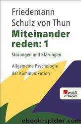 Miteinander reden 01 - Störungen und Klärungen. Allgemeine Psychologie der Kommunikation by Schulz von Thun Friedemann