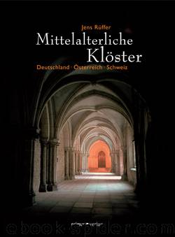 Mittelalterliche Klöster: Deutschland - Österreich - Schweiz by Jens Rüffer