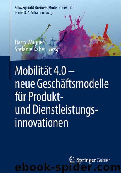 Mobilität 4.0 – neue Geschäftsmodelle für Produkt- und Dienstleistungsinnovationen by Harry Wagner & Stefanie Kabel