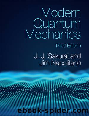 Modern Quantum Mechanics by J. J. Sakurai & Jim Napolitano