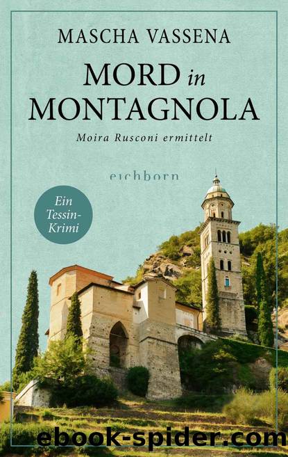 Moira Rusconi ermittelt 01 - Mord in Montagnola by Mascha Vassena