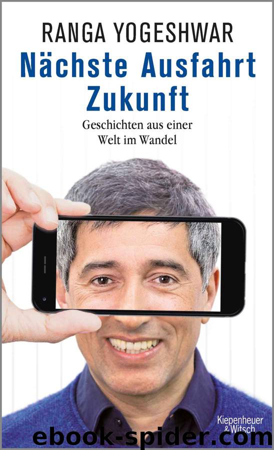 Nächste Ausfahrt Zukunft: Geschichten aus einer Welt im Wandel (German Edition) by Ranga Yogeshwar
