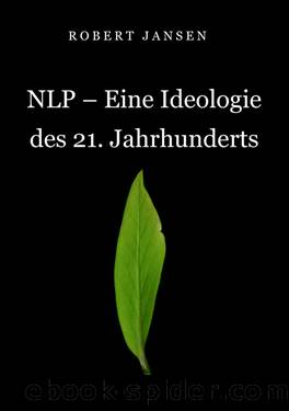 NLP - Eine Ideologie des 21. Jahrhunderts by Robert Jansen