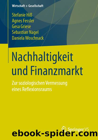 Nachhaltigkeit und Finanzmarkt by Stefanie Hiß & Agnes Fessler & Gesa Griese & Sebastian Nagel & Daniela Woschnack
