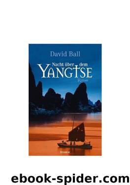 Nacht über Dem Yangtse: Roman by Ball David