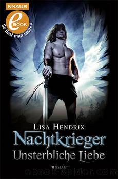 Nachtkrieger Bd. 1 - Unsterbliche Liebe by Lisa Hendrix