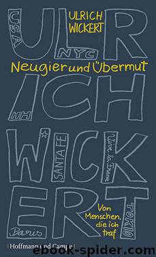 Neugier Und Übermut by Ulrich Wickert