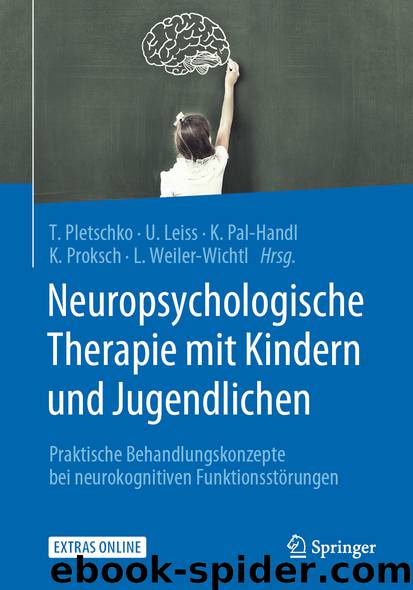 Neuropsychologische Therapie mit Kindern und Jugendlichen by Thomas Pletschko & Ulrike Leiss & Katharina Pal-Handl & Karoline Proksch & Liesa J. Weiler-Wichtl