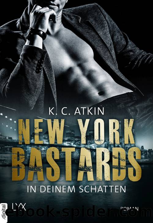 New York Bastards--In deinem Schatten by K. C. Atkin