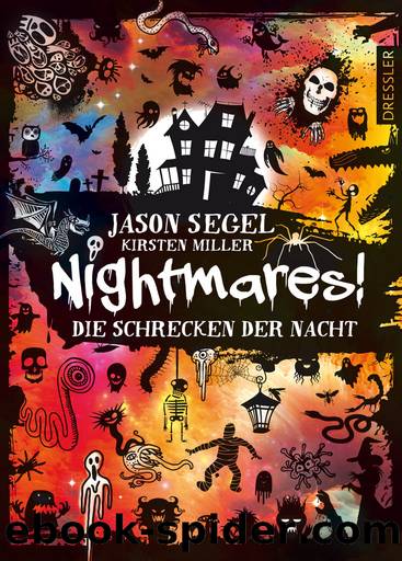 Nightmares! Die Schrecken der Nacht by Jason Segel & Kirsten Miller