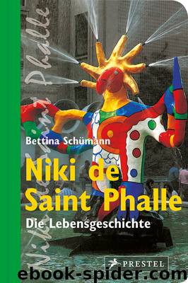Niki de Saint Phalle - Die Lebensgeschichte (optimiert für Tablet-Computer) by Schuemann Bettina