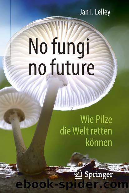 No fungi no future by Jan I. Lelley