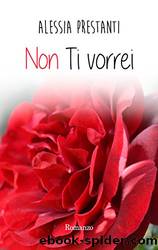 Non ti vorrei (Italian Edition) by Alessia Prestanti