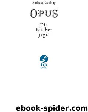 OPUS - Die Bücherjäger - Gößling, A: OPUS - Die Bücherjäger by Gößling Andreas