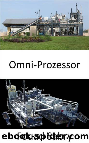 Omni-Prozessor: Sie werden nicht glauben, welche Art von menschlichem Abfall Ingenieure in Trinkwasser umwandeln kÃ¶nnen by Fouad Sabry
