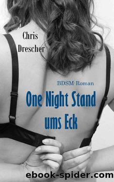 One Night Stand ums Eck: BDSM-Roman (German Edition) by Chris Drescher