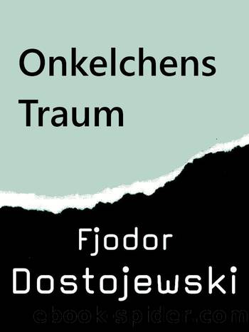 Onkelchens Traum by Dostojewski Fjodor