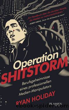 Operation Shitstorm by Ryan Holiday