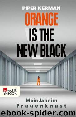 Orange Is the New Black: Mein Jahr im Frauenknast (German Edition) by Piper Kerman