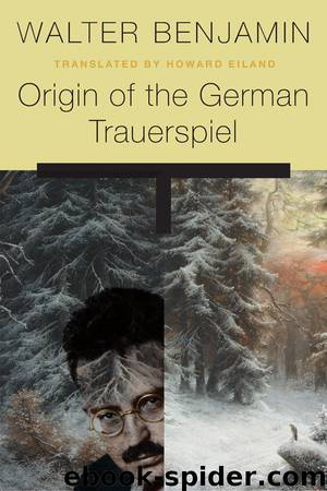 Origin of the German Trauerspiel by Walter Benjamin
