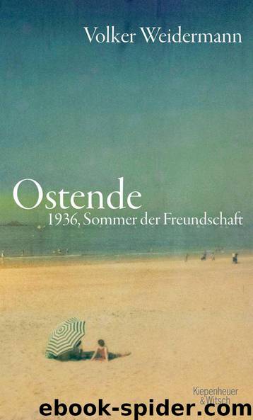 Ostende: 1936, Sommer der Freundschaft (German Edition) by Volker Weidermann