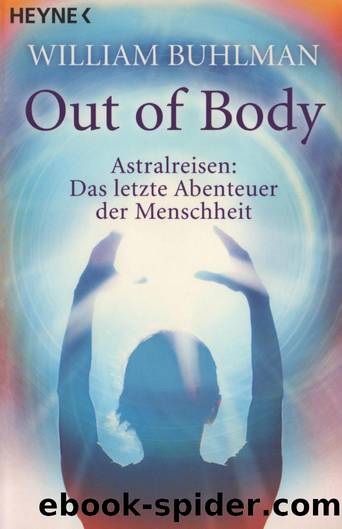 Out of Body - Astralreisen: Das letzte Abenteuer der Menschheit by William Buhlmann