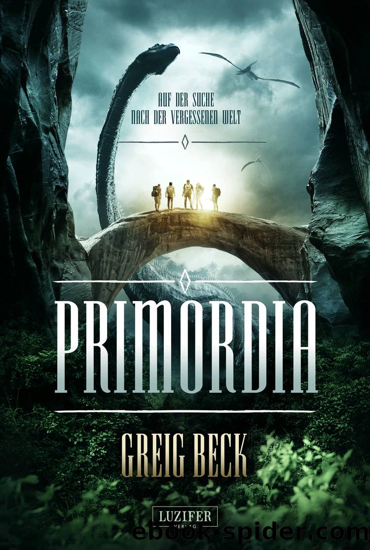 PRIMORDIA--Auf der Suche nach der vergessenen Welt by Greig Beck
