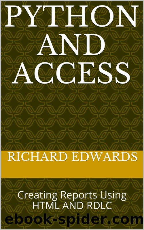 PYTHON AND ACCESS: Creating Reports Using HTML AND RDLC by Edwards Richard