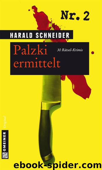 Palzki ermittelt: 30 Rätsel-Krimis (German Edition) by Schneider Harald