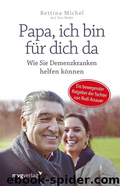 Papa, ich bin für dich da: Wie Sie Demenzkranken helfen können - Ein bewegender Ratgeber der Tochter von Rudi Assauer (German Edition) by Michel Bettina