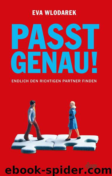 Passt genau!: Endlich den richtigen Partner finden (German Edition) by Eva Wlodarek